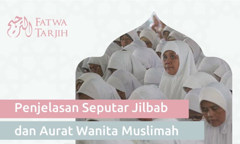 fatwa tarjih jilbab dan aurat wanita muslimah